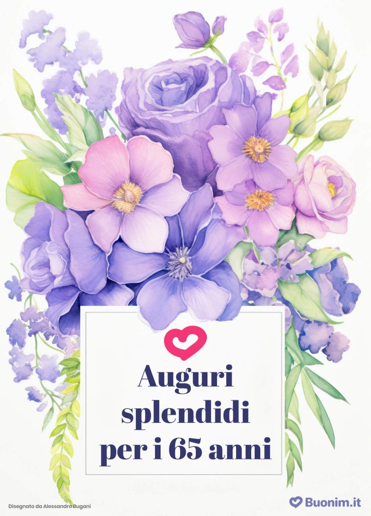 Biglietto di auguri per i 65 anni da inviare a una donna speciale per ricordarle quanto è amata