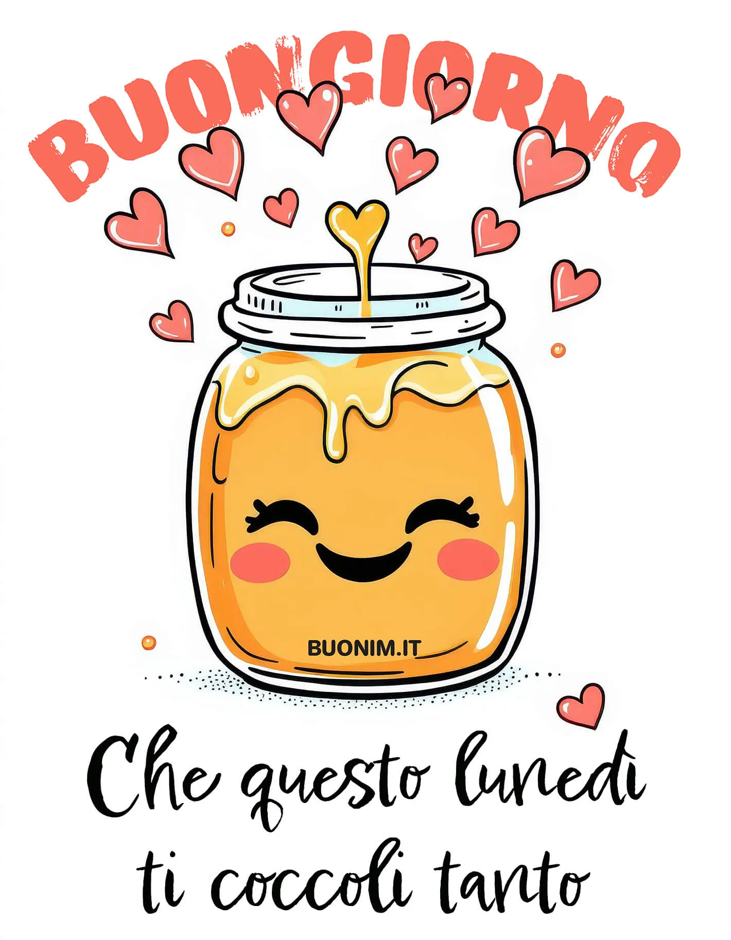 Questo vasetto di miele sorride tra cuori teneri e regala il buongiorno. Amore mio, ti auguro un buon lunedì con coccole, luce, fortuna, pensieri dolci, tanti bacini dal risveglio in poi.