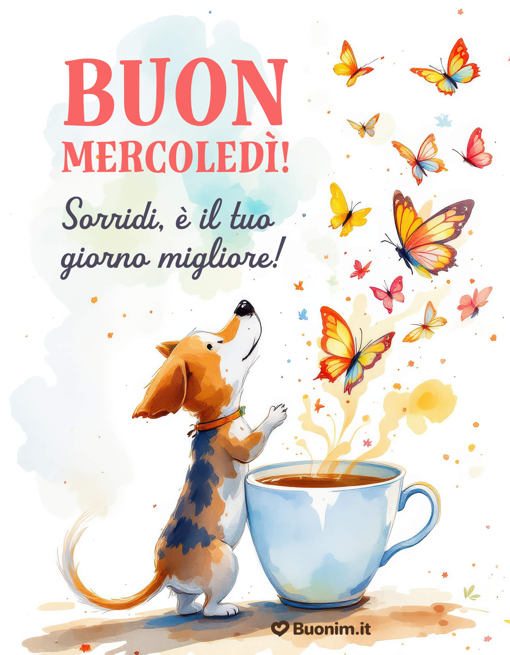Cagnolino e farfalle ti portano un mercoledì felice Sorriso pronto e cuore leggero, il dolce cucciolo fa volare i pensieri belli dalla tazza. Ti auguro una giornata di coccole, colori, pace nell’anima e un abbraccione da condividere con chi hai nel cuore.
