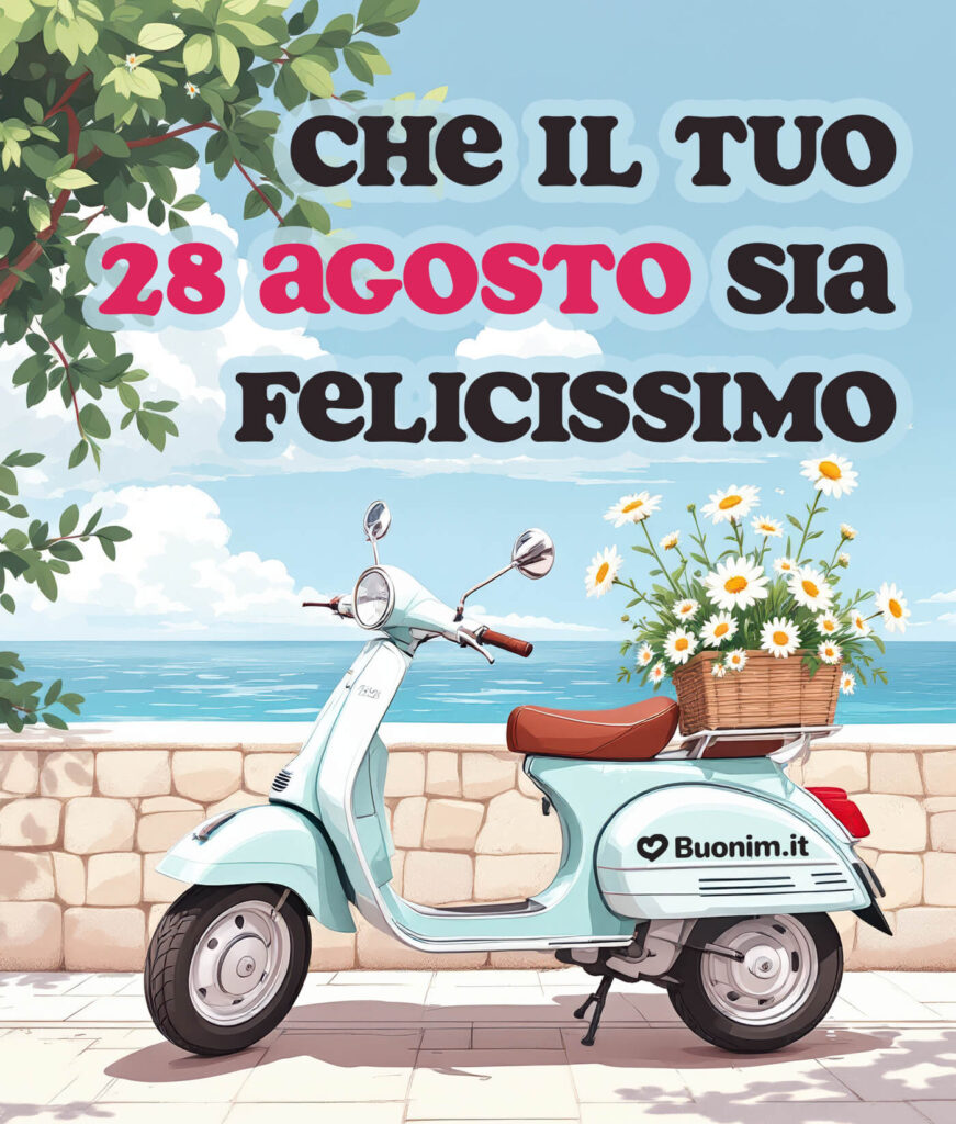 Felice 28 agosto con immagini di buongiorno che portano luce, sorrisi e bacini nel cuore