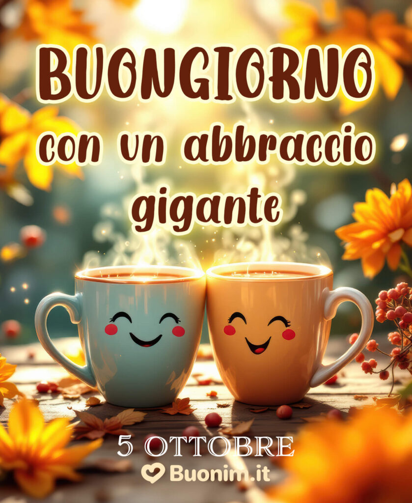 Felice 5 Ottobre, ti mando un abbraccione e tanta luce per iniziare la giornata col sorriso