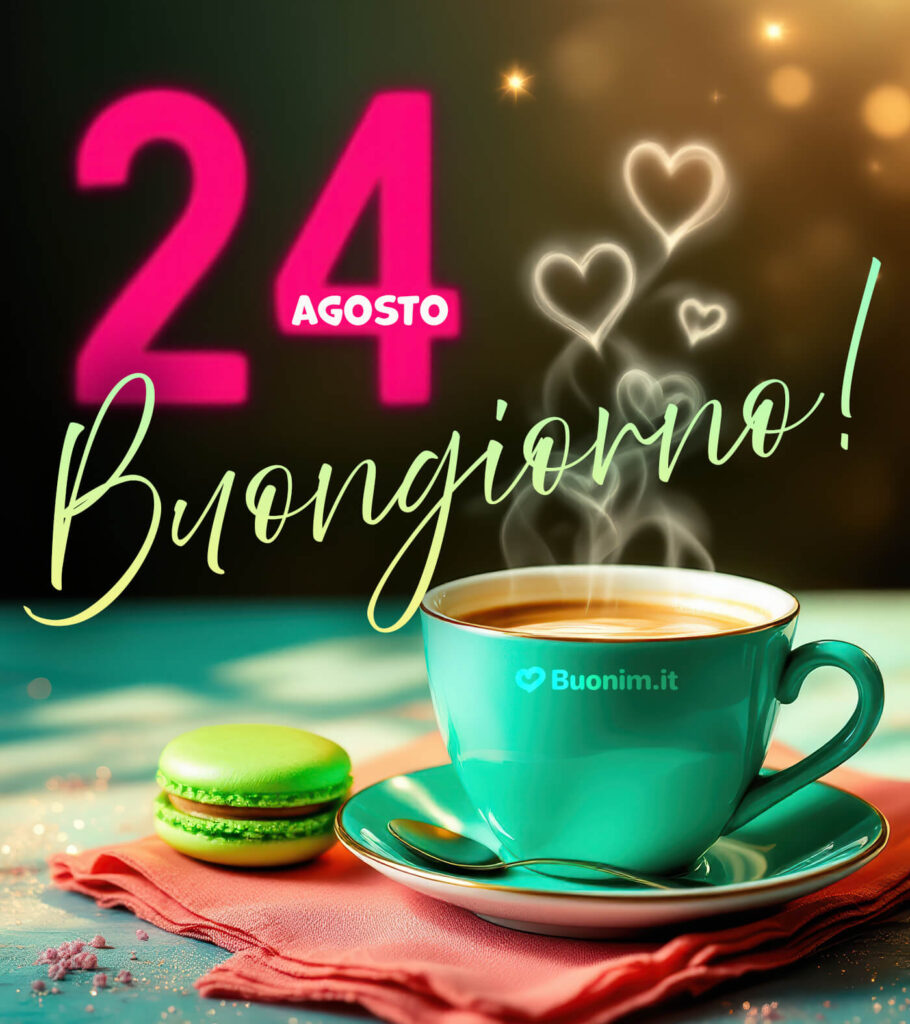 Immagini di buongiorno 24 agosto piene di luce e affetto