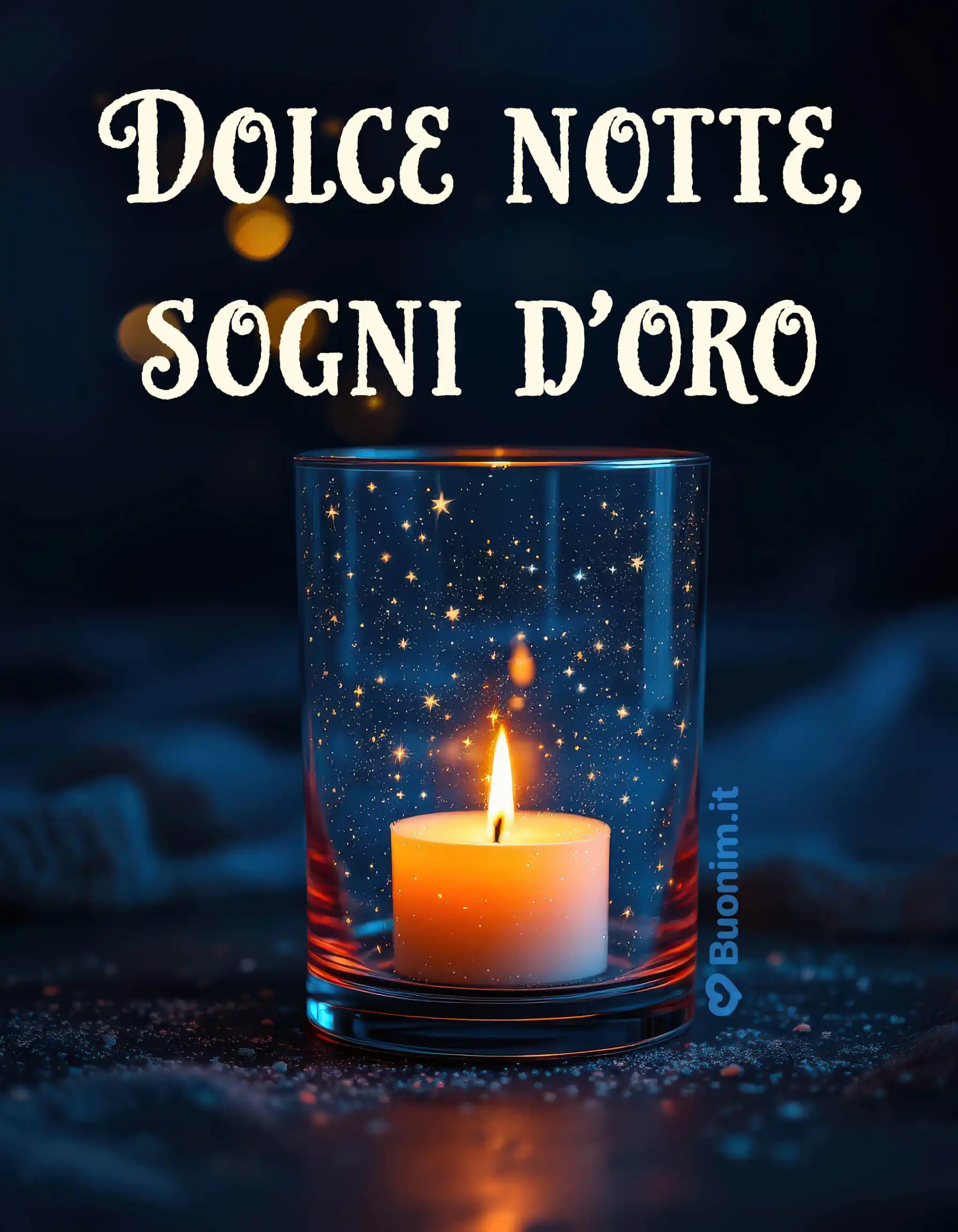 Candela nel bicchiere e cielo di stelle Luce calda che rilassa, sogni d’oro per te. Invia un abbraccio e dormi sereno.