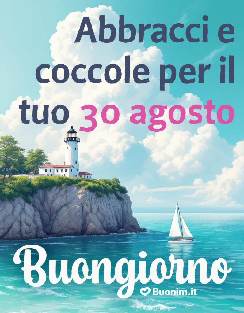 Regala un sorriso con immagini nuove di buongiorno 30 agosto e condividi la tua dolcezza