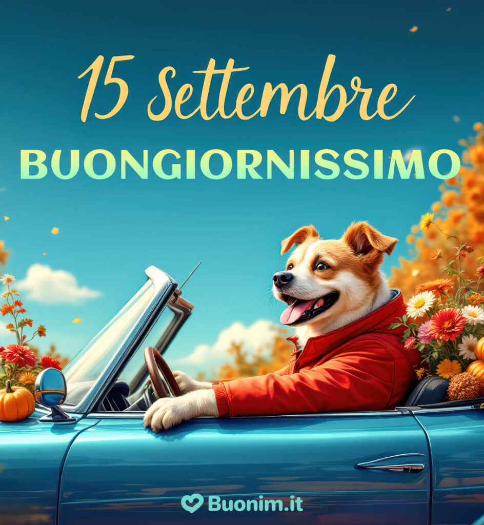 Scarica immagini nuove di buongiorno 15 settembre da inviare con affetto a chi ami