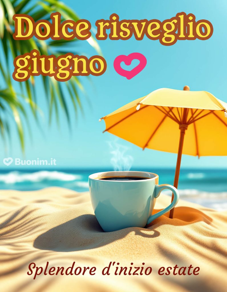 Su Buonim trovi le migliori cartoline di buongiorno e buon 1° giugno per augurare una splendida giornata estiva