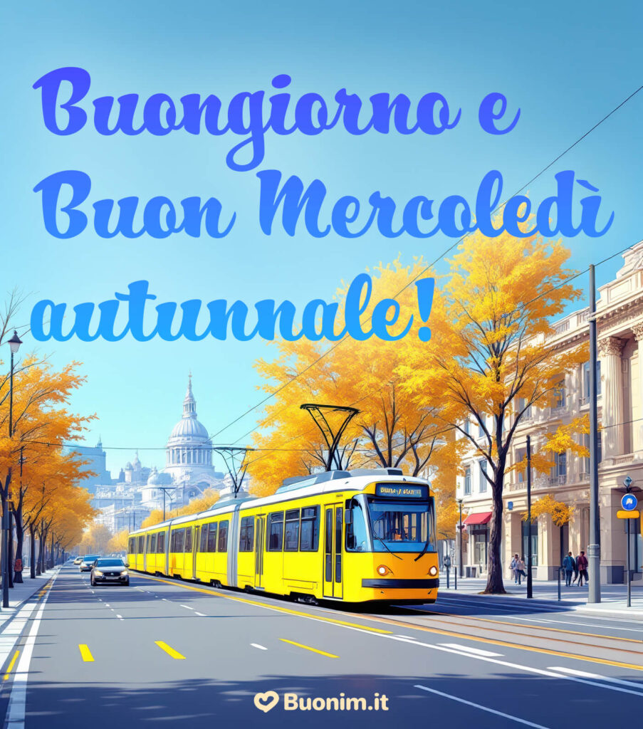 Ti auguro un felice mercoledì autunnale pieno di luce e dolcezza