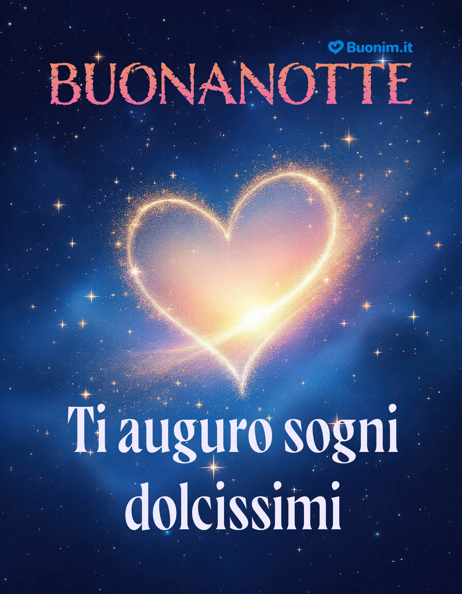 Cuore di stelle per sogni dolcissimi e sereni Un cuore di luce accende il cielo e scalda l’anima. Ti auguro sogni dolcissimi e un risveglio leggero, che la notte porti pace e amore. Invia questa immagine a chi ami e diffondi un abbraccione e un po’ di serenità.