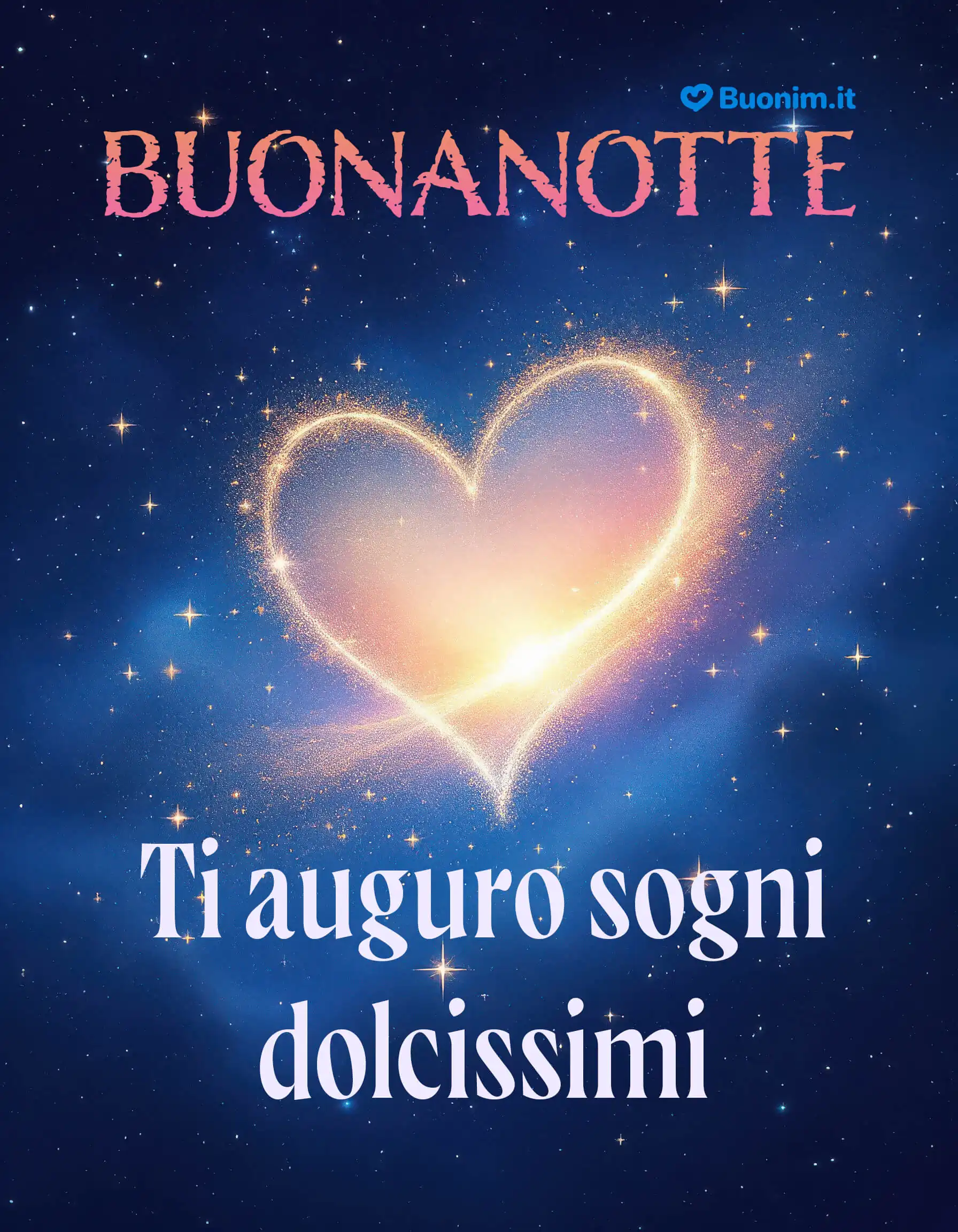 Cuore di stelle per sogni dolcissimi e sereni Un cuore di luce accende il cielo e scalda l’anima. Ti auguro sogni dolcissimi e un risveglio leggero, che la notte porti pace e amore. Invia questa immagine a chi ami e diffondi un abbraccione e un po’ di serenità.
