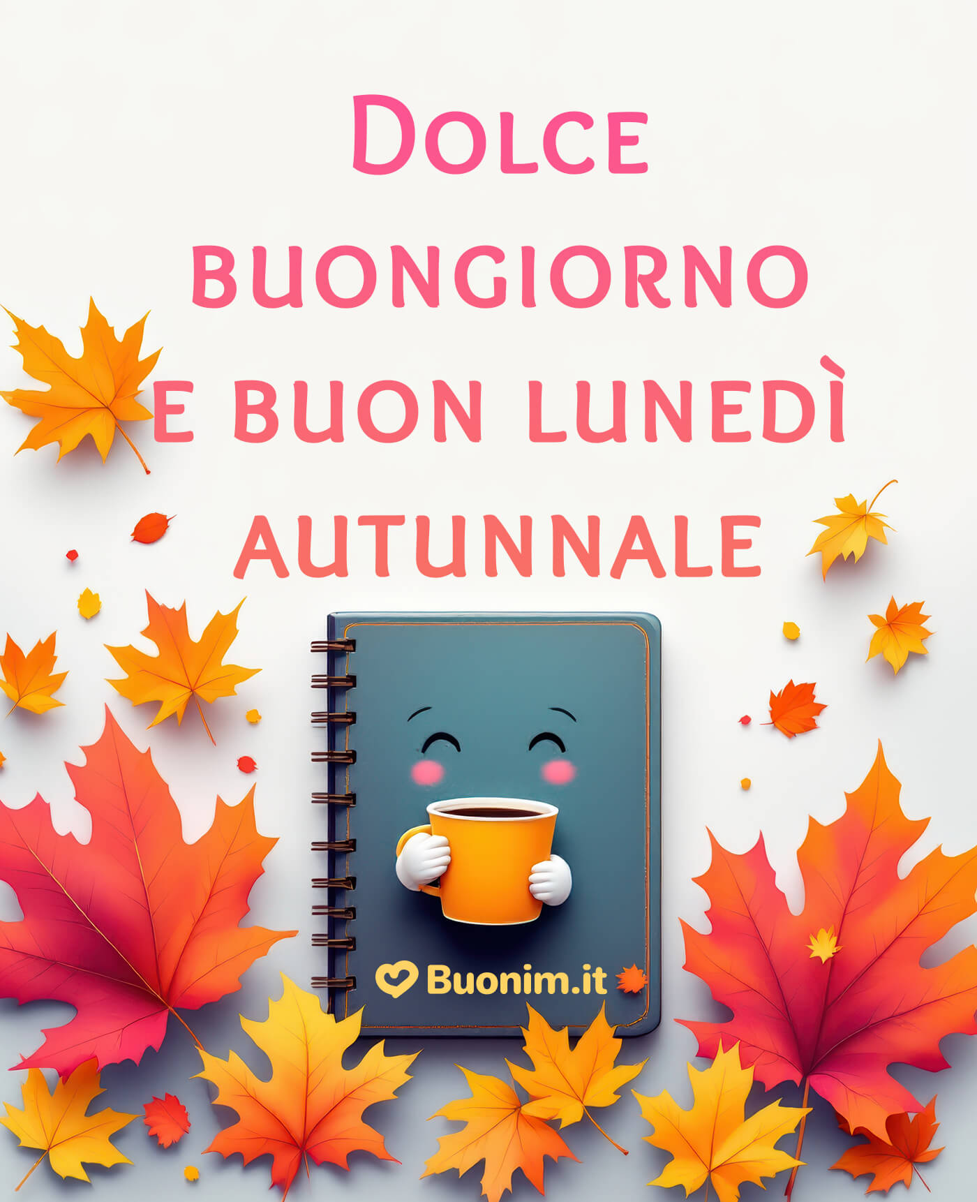 Buongiorno con amore e immagini di buon lunedì autunnale Un messaggio caldo e pieno d’affetto per augurarti buon lunedì autunnale
